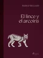 El lince y el arcoíris af Basilio Belliard