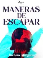 Maneras de escapar af Bárbara Aranguren