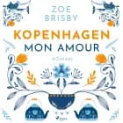 Kopenhagen mon amour (Roman) af Zoe Brisby
