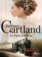 Le Vœu d'Alicia af Barbara Cartland