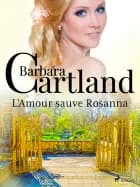 L'Amour sauve Rosanna af Barbara Cartland
