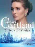 Du feu sur la neige af Barbara Cartland