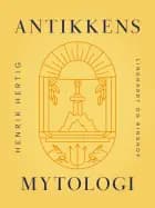 Antikkens mytologi af Henrik Hertig