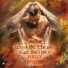 Unsere Liebe auf deiner Haut af E. M. Lindsey