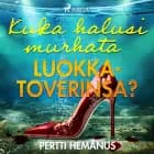 Kuka halusi murhata luokkatoverinsa? af Pertti Hemánus