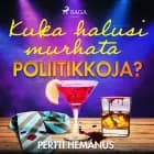 Kuka halusi murhata poliitikkoja? af Pertti Hemánus