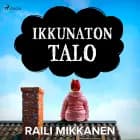 Ikkunaton talo af Raili Mikkanen