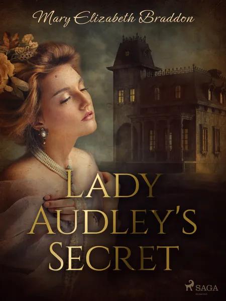 Lady Audley's Secret af Mary Elizabeth Braddon