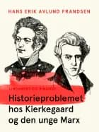 Historieproblemet hos Kierkegaard og den unge Marx af Hans Erik Avlund Frandsen