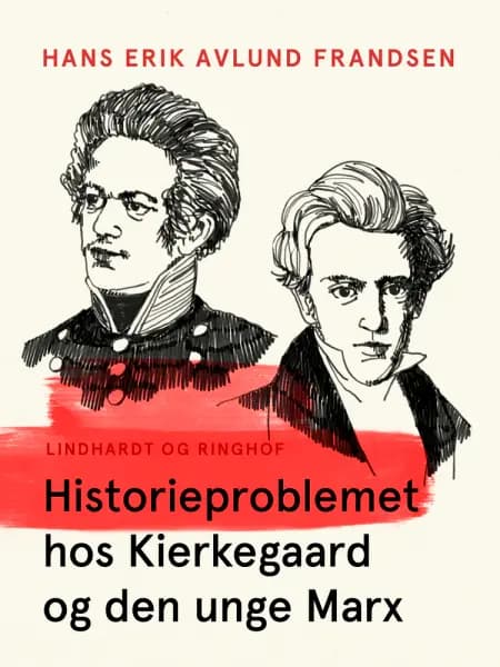 Historieproblemet hos Kierkegaard og den unge Marx af Hans Erik Avlund Frandsen