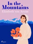 In the Mountains af Elizabeth von Arnim