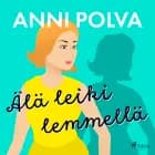 Älä leiki lemmellä af Anni Polva