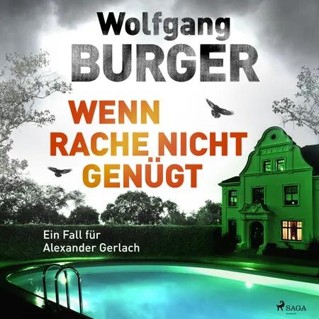 Wenn Rache nicht genügt: Ein Fall für Alexander Gerlach (Alexander-Gerlach-Reihe 16) af Wolfgang Burger