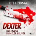 Des Todes dunkler Bruder af Jeff Lindsay