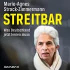 Streitbar. Was Deutschland jetzt lernen muss af Marie-Agnes Strack-Zimmermann