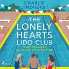 The Lonely Hearts Lido Club: An uplifting read about friendship that will warm your heart af Charlie Lyndhurst