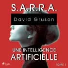 S.A.R.R.A. - Tome 1 : Une Intelligence artificielle af David Gruson