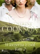 Wieczerza z ziół. Tom 2 af Catherine Cookson