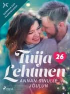 Annan sinulle joulun af Tuija Lehtinen