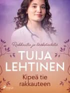 Kipeä tie rakkauteen af Tuija Lehtinen
