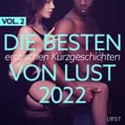 Die besten erotischen Kurzgeschichten von LUST 2022 Vol. 2 af LUST authors
