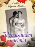 Tulevaisuudenunelmia af Emilie Flygare-Carlén