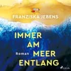 Immer am Meer entlang af Franziska Jebens