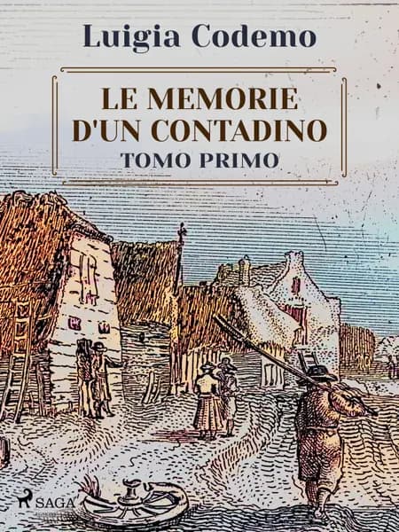 Le memorie d'un contadino - Tomo primo af Luigia Codemo