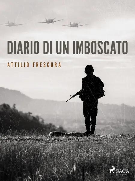 Diario di un imboscato af Attilio Frescura