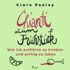 Chianti zum Frühstück: Wie ich aufhörte zu trinken und anfing zu leben af Clare Pooley