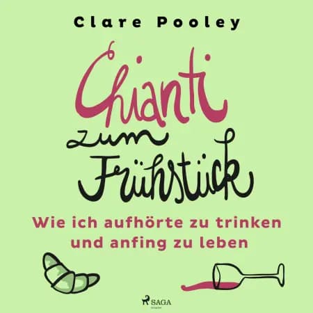 Chianti zum Frühstück: Wie ich aufhörte zu trinken und anfing zu leben af Clare Pooley