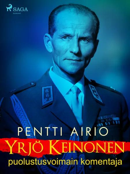 Yrjö Keinonen: puolustusvoimain komentaja af Pentti Airio