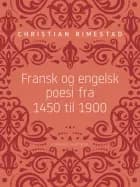 Fransk og engelsk poesi fra 1450 til 1900 af Christian Rimestad