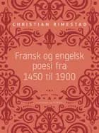Fransk og engelsk poesi fra 1450 til 1900 af Christian Rimestad