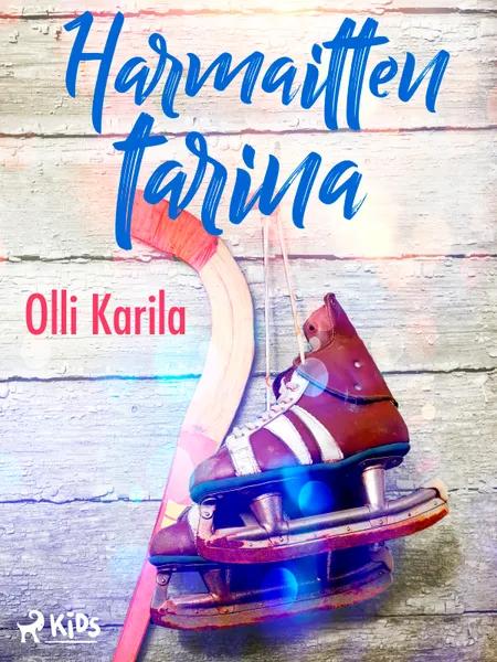 Harmaitten tarina af Olli Karila