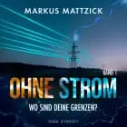 Ohne Strom - Wo sind deine Grenzen? Band 1 af Markus Mattzick