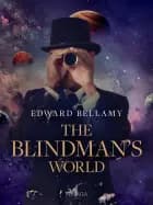 The Blindman's World af Edward Bellamy