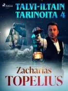 Talvi-iltain tarinoita 4 af Zacharias Topelius