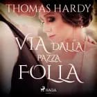 Via dalla pazza folla af Thomas Hardy