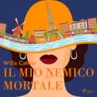 Il mio nemico mortale af Willa Cather