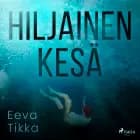 Hiljainen kesä af Eeva Tikka