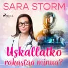 Uskallatko rakastaa minua? af Sara Storm