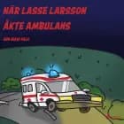 När Lasse Larsson åkte ambulans af Ann Mari Falk