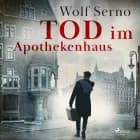 Tod im Apothekenhaus af Wolf Serno