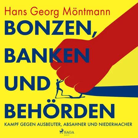 Bonzen, Banken und Behörden - Kampf gegen Ausbeuter, Absahner und Niedermacher af Hans Georg Möntmann