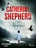 Les Ténèbres du marais - Julia Schwarz, Livre 1 af Catherine Shepherd