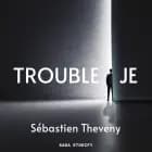 Trouble Je af Sébastien Theveny