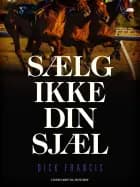 Sælg ikke din sjæl af Dick Francis