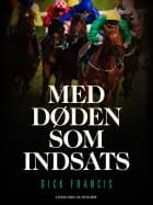 Med døden som indsats af Dick Francis