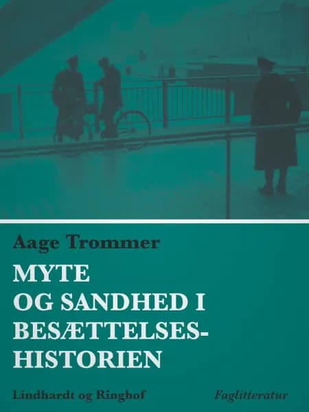 Myte og sandhed i besættelseshistorien af Aage Trommer